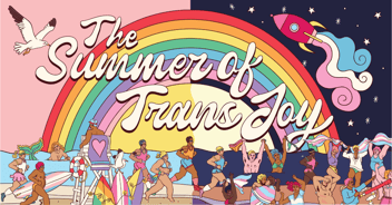 The Summer of Trans Joy